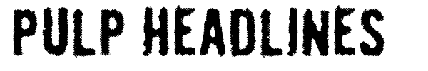 Pulp Headlines font preview